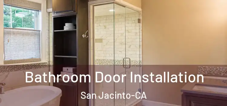  Bathroom Door Installation San Jacinto-CA