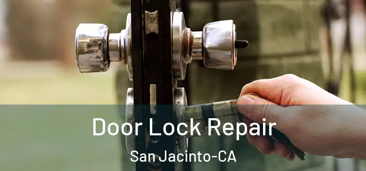  Door Lock Repair San Jacinto-CA