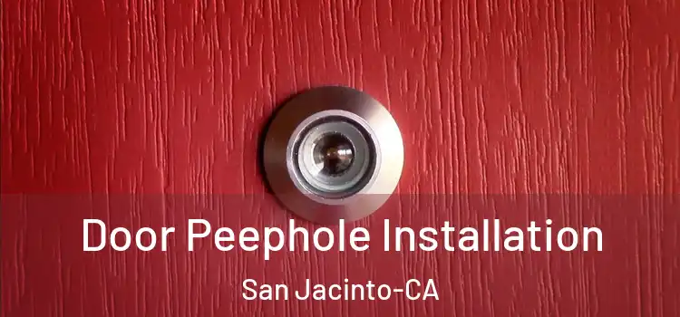  Door Peephole Installation San Jacinto-CA