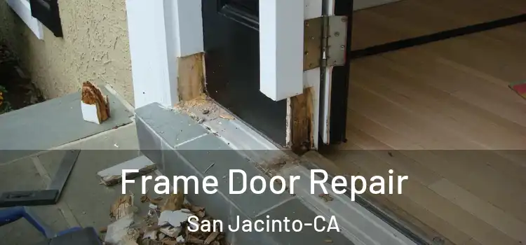  Frame Door Repair San Jacinto-CA