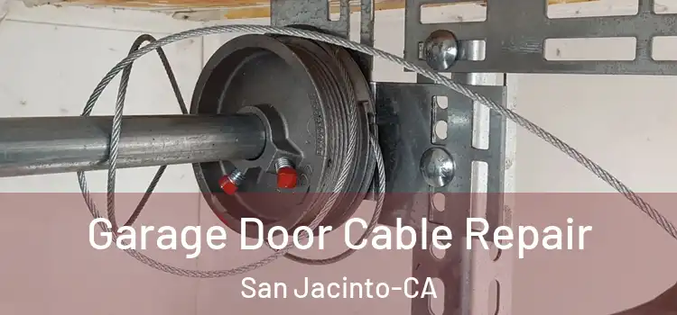  Garage Door Cable Repair San Jacinto-CA