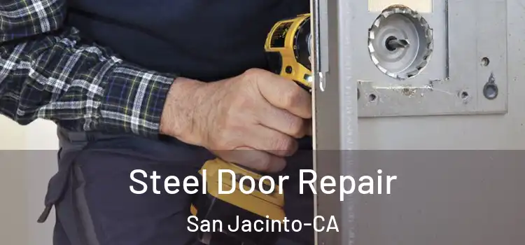  Steel Door Repair San Jacinto-CA